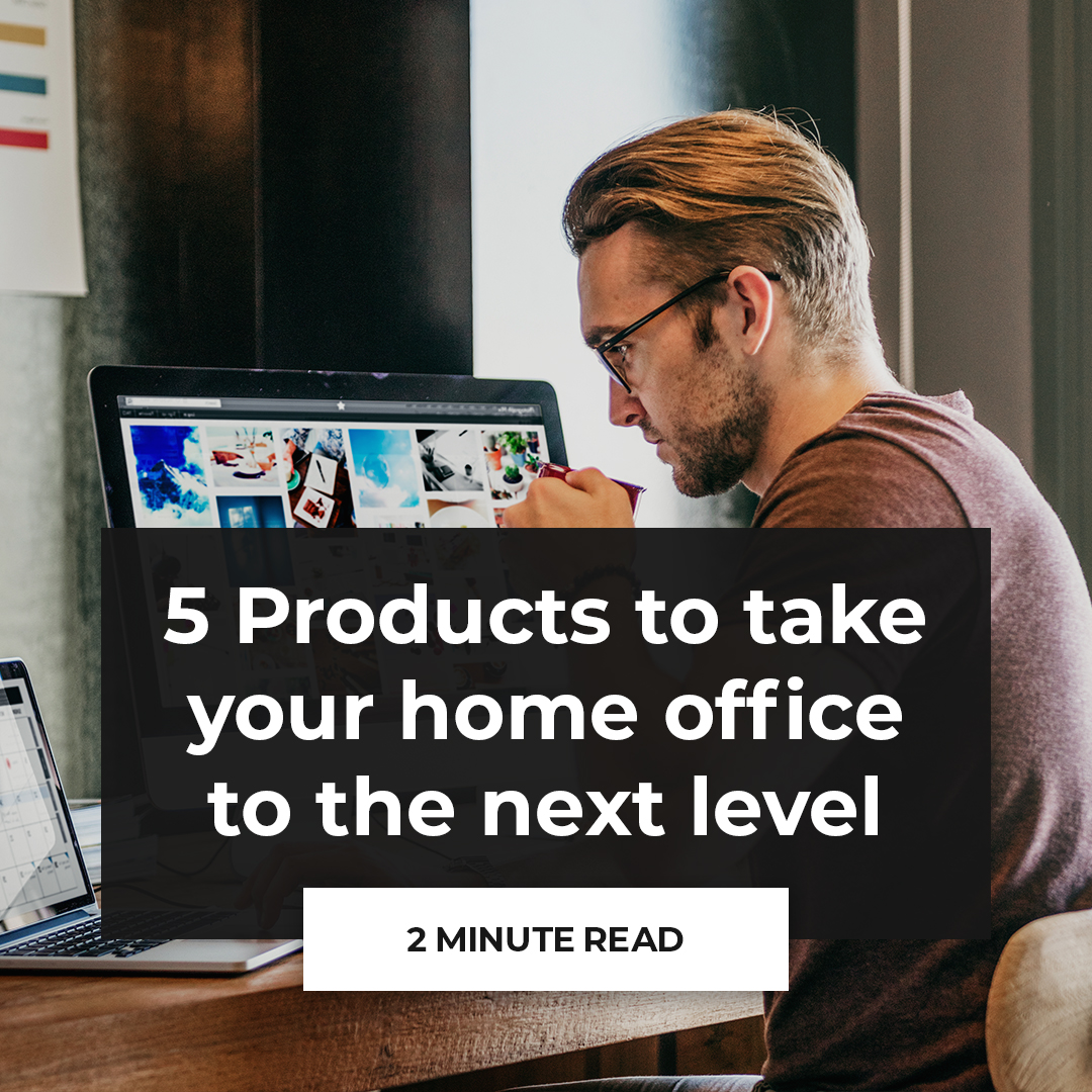 5 products to take your home office to the next level